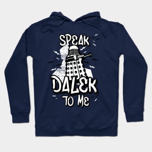 Speak Dalek To Me Hoodie